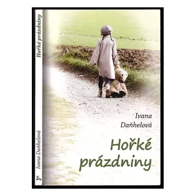 Hořké prázdniny - Ivana Daňhelová (2015, Klika)