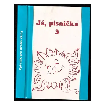 Já, písnička : Zpěvník pro žáky středních škol - 3. díl (1996, Music Cheb)