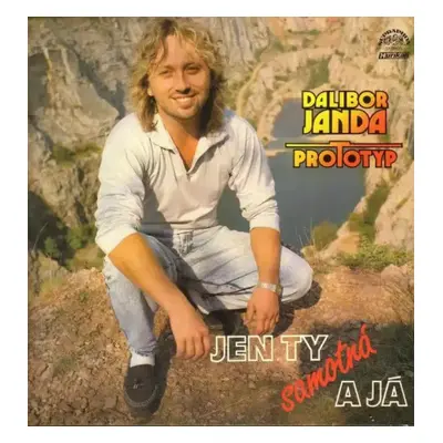 Jen Ty Samotná A Já - Dalibor Janda, Prototyp (1990, Supraphon)