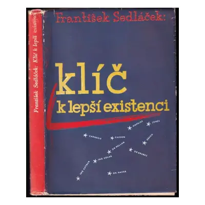 Klíč k lepší existenci [pro ty, kdož věří především v sebe] - František Sedláček (1948, Tiskařsk