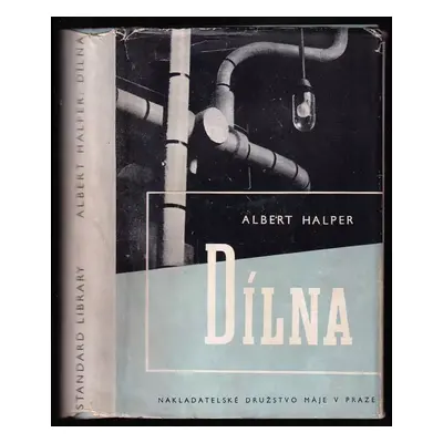 Dílna : The Foundry - Albert Halper (1936, Nakladatelské družstvo Máje)