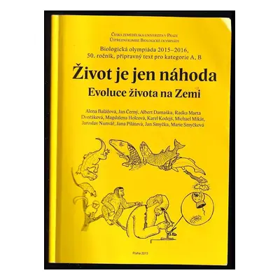 Život je jen náhoda, aneb, Evoluce života na Zemi : biologická olympiáda 2015-2016, 50. ročník :