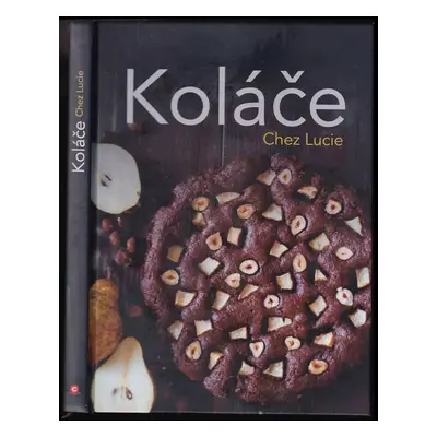 Koláče Chez Lucie - Lucie Dvořáková (2020, CPress)