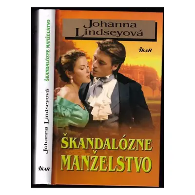 Škandalózne manželstvo : Zv. 1 - Johanna Lindsey (2007, Ikar)