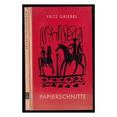 Papierschnitte - Mit einer Einführung von Johanne Müller - Fritz Griebel (1961, VEB Verlag der K