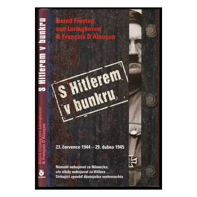 S Hitlerem v bunkru : 23. července 1944 - 29. dubna 1945 - Bernd Freytag von Loringhoven, Franço