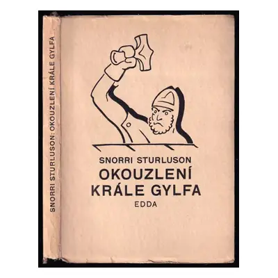 Okouzlení krále Gylfa : Edda - Snorri Sturluson (1929, Literární a umělecká edice Arkún)