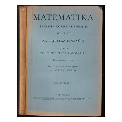 Matematika pro obchodní akademie : Aritmetika finanční - Díl třetí - Vlastimil Frída, Alois Pižl