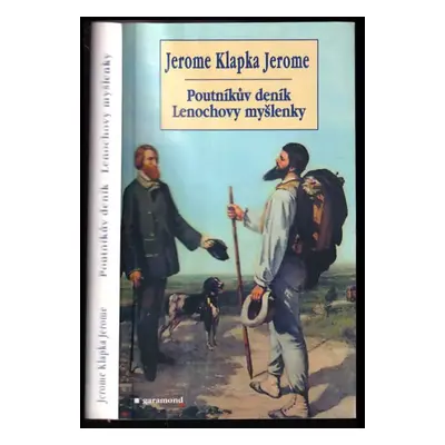 Poutníkův deník ; Lenochovy myšlenky - Jerome K Jerome (2002, Garamond)