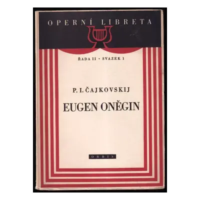 Eugen Oněgin - Aleksandr Sergejevič Puškin, Petr Il'jič Čajkovskij (1950, N. hud. vydav. Orbis)