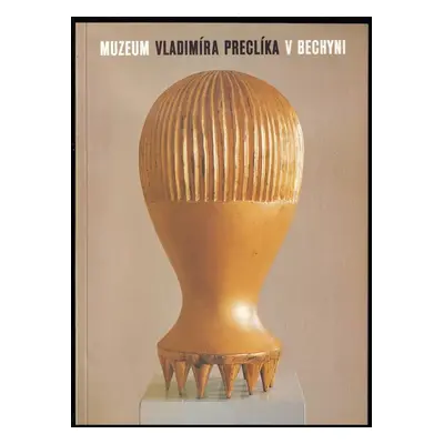 Muzeum Vladimíra Preclíka v Bechyni - Vladimír Preclík (1998, KANT)