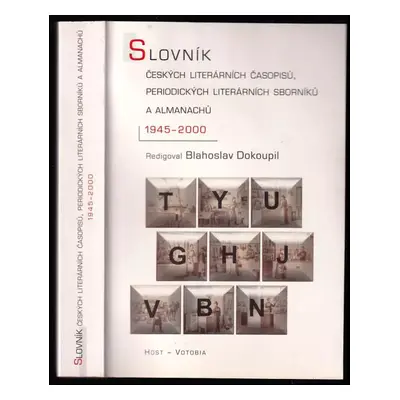 Slovník českých literárních časopisů, periodických literárních sborníků a almanachů 1945-2000 - 