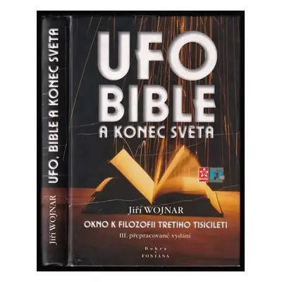 UFO, bible a konec světa : [okno k filozofii třetího tisíciletí] - Jiří Wojnar (1999, Dobra & Fo