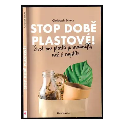 Stop době plastové! : život bez plastů je snadnější, než si myslíte - Christoph Schulz (2020, Gr