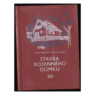 Stavba rodinného domku - Josef Hönich, Václav Gradl (1959, Státní nakladatelství technické liter