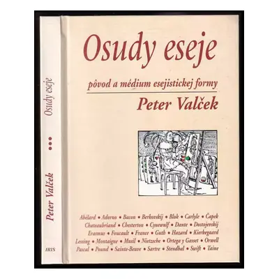 Osudy eseje : pôvod a médium esejistickej formy - Peter Valček (1999, Iris)