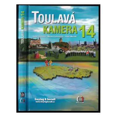 Toulavá kamera : 14 - Marek Podhorský, Iveta Toušlová, Josef Maršál (2012, Freytag & Berndt)