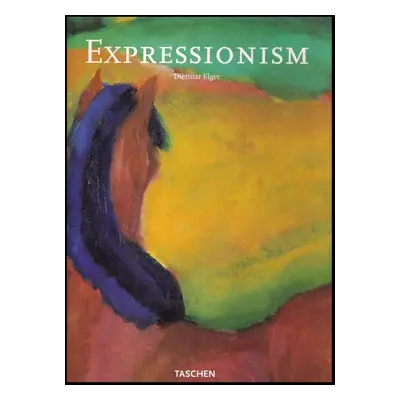 Expressionism : A Revolution in German Art - Dietmar Elger (1998, Benedikt Taschen)