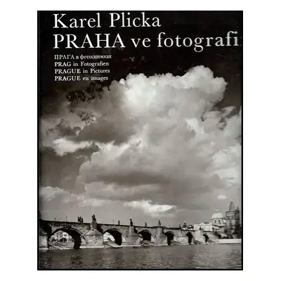 Praha ve fotografii : Praga ve fotosnimkach = Prag in Fotografien = Prague in pictures = Prague 