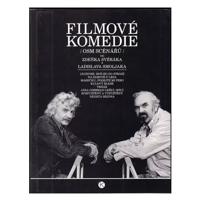 Filmové komedie Zdeňka Svěráka a Ladislava Smoljaka : (osm scénářů) - Zdeněk Svěrák, Ladislav Sm