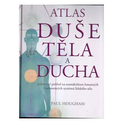 Atlas duše, těla a ducha : [jedinečný pohled na sounáležitost hmotných i nehmotných systémů lids