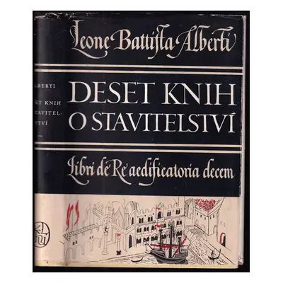 Deset knih o stavitelství : Libri De re aedificatoria decem - Leon Battista Alberti (1956, Státn