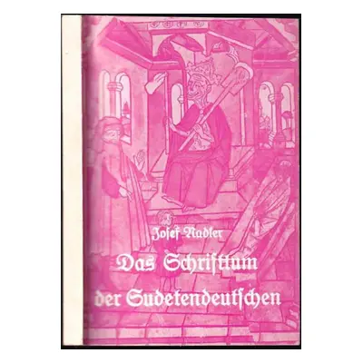 Das Schrifttum der Sudetendeutschen. I. : Bis zur Schlacht am Weissen Berge - Josef Nadler