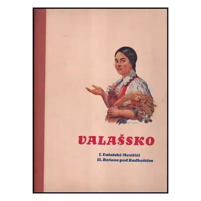 Valašsko a jeho výstava 1932 : Valašské Meziříčí - I (1932, Národohospodářská propagace Českoslo