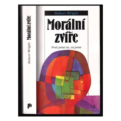 Morální zvíře : proč jsme to, co jsme - Robert Wright (1995, Nakladatelství Lidové noviny)