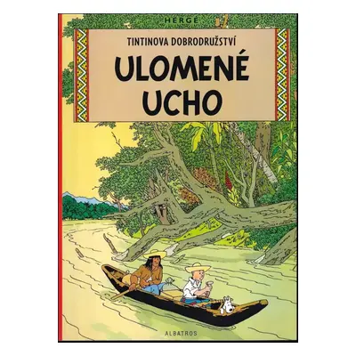 Ulomené ucho - Hergé (2006, Albatros)