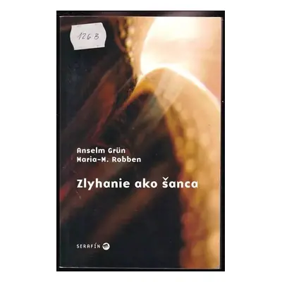 Zlyhanie ako šanca - Anselm Grün, Maria-M Robben (2004, Serafin)