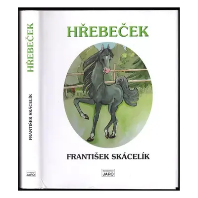 Hřebeček : podivuhodné příběhy koně - František Skácelík (2015, Jaro)