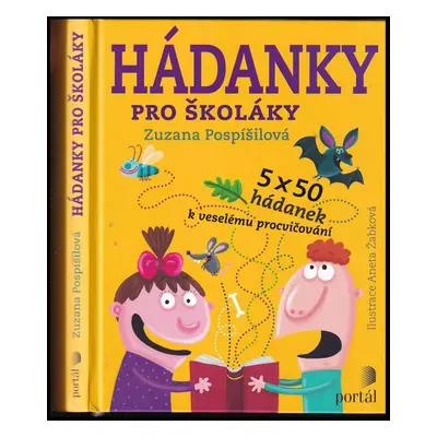 Hádanky pro školáky : [5 x 50 hádanek k veselému procvičování] - Zuzana Pospíšilová (2017, Portá