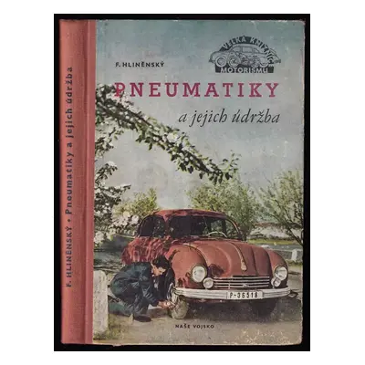 Pneumatiky a jejich údržba - František Hliněnský (1953, Naše vojsko)