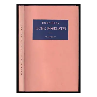 Tiché poselství : verše - Sv. 13 - Josef Hora (1936, František Borový)