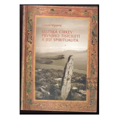 Keltská církev prvního tisíciletí a její spiritualita - Gorazd Vopatrný (2002, L. Marek)