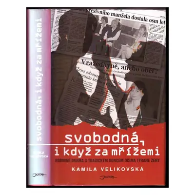 Svobodná, i když za mrížemi [i.e. mřížemi] : [1. díl] - Kamila Velikovská (2006, Jota)