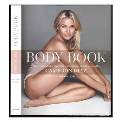 Body book : zákon hladu, vědomí vnitřní síly a jiné způsoby, jak milovat své tělo - Cameron Diaz