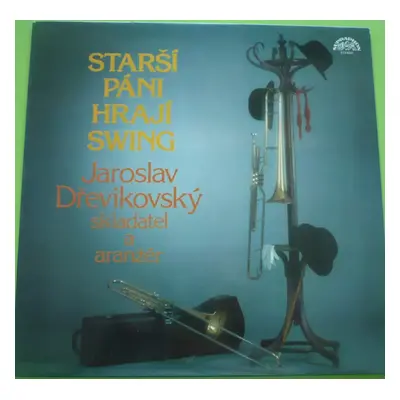 Starší Páni Hrají Swing - Jaroslav Dřevikovský (1987, Supraphon)