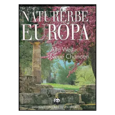 Naturerbe Europa : alte Welt - neue Chancen - ClausPeter Lieckfeld (1991, WWF Deutschland)