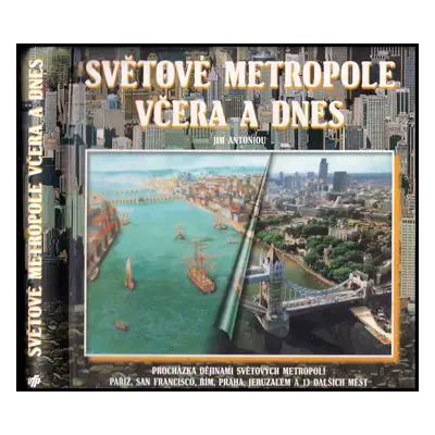 Světové metropole včera a dnes - Jim Antoniou (1999, Fortuna Print)