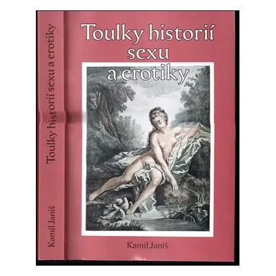 Toulky historií erotiky a sexu - Kamil Janiš (2007, Oftis)