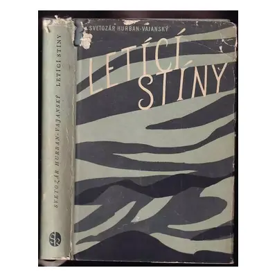 Letící stíny - Svetozár Hurban Vajanský (1959, Státní nakladatelství krásné literatury, hudby a 