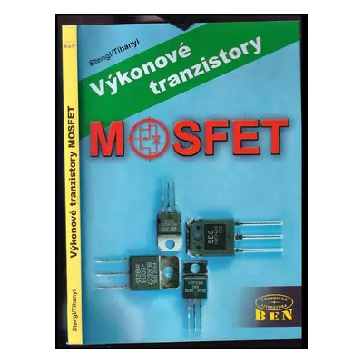 Výkonové tranzistory MOSFET - Jens Peer Stengl, Jenö Tihanyi (1999, BEN - technická literatura)