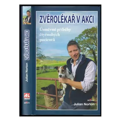 Zvěrolékař v akci : úsměvné příhody čtyřnohých pacientů - Julian Norton (2019, Alpress)