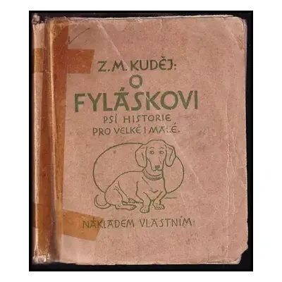 O Fyláskovi : Psí historie pro velké i malé - Zdeněk Matěj Kuděj (1925, nákl. vl.)