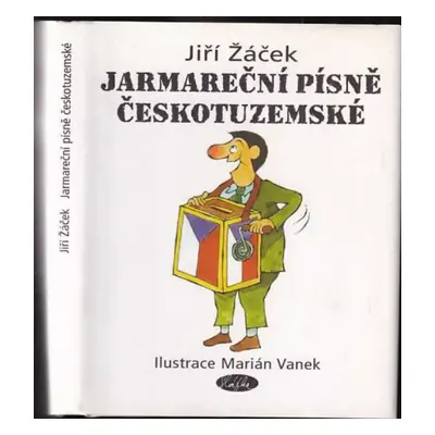 Jarmareční písně českotuzemské - Jiří Žáček (2006, Slávka Kopecká)