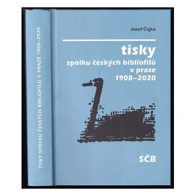 Tisky spolku českých bibliofilů v Praze 1908-2020 : bibliofilie, knihy, publikace a další tisky 