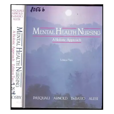 Mental Health Nursing : A Holistic Approach - Pasquali Elaine Anne, Arnold Helen Margaret, DeBas