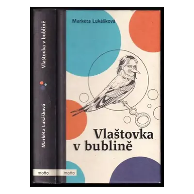 Vlaštovka v bublině - Markéta Lukášková (2020, Motto)